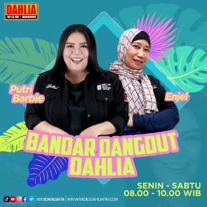 02. Bandar Dangdut Dahlia : Senin - Selasa - Rabu - Kamis - Jum'at - Sabtu 08.00 - 10.00 WIB
